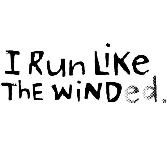 I Run Like The Winded