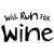 Will Run For Wine