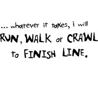 Run Walk Or Crawl