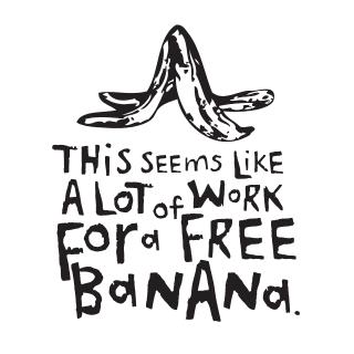 This Seems Like A Lot Of Work For A Free Banana