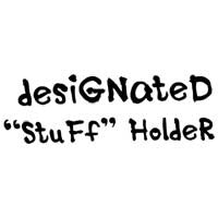 Designated "Stuff Holder"