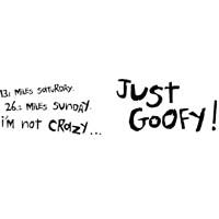 Not Crazy - Just Goofy