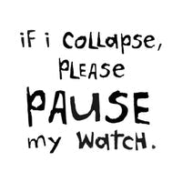 If I Collapse, Please Pause My Watch.
