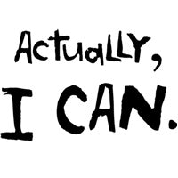 Actually, I Can