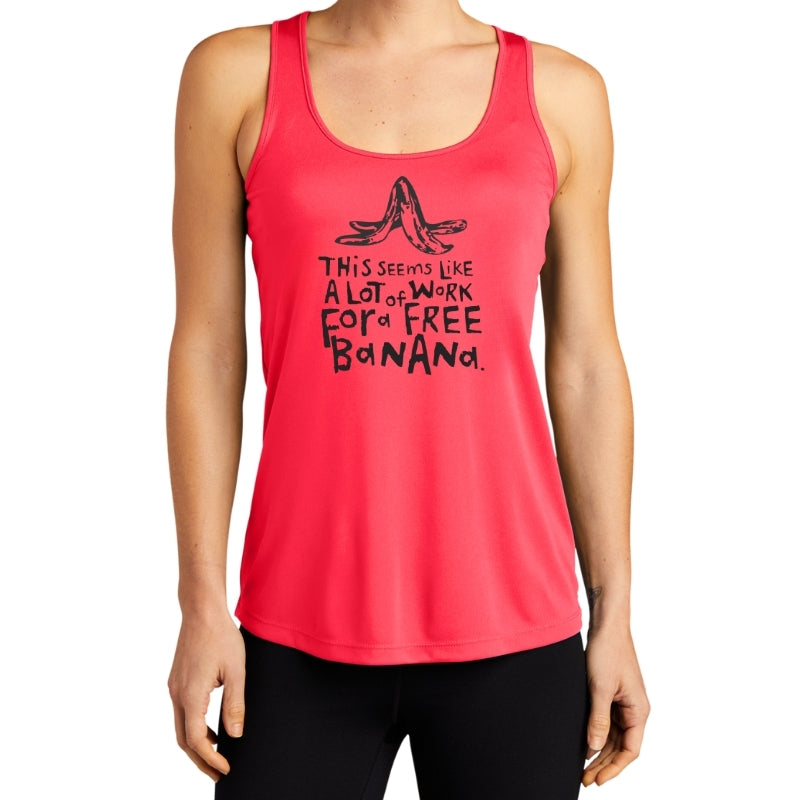 Women's Sports Tech Racerback Tank -"This Seems Like A Lot Of Work For A Free Banana"