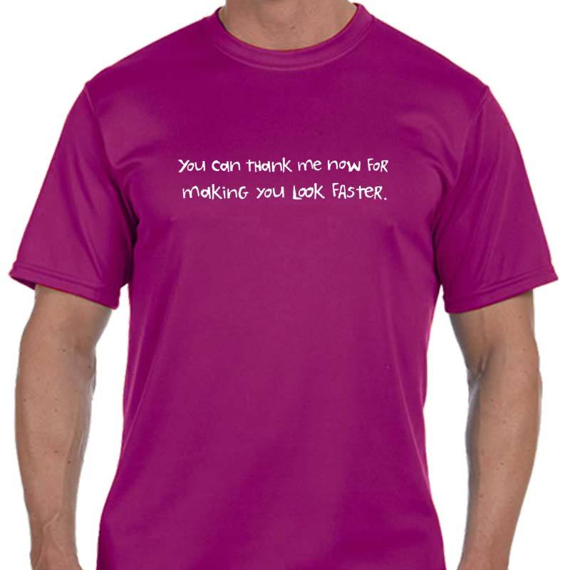 Men's Sports Tech Short Sleeve Crew - "You Can Thank Me Now For Making You Look Faster"