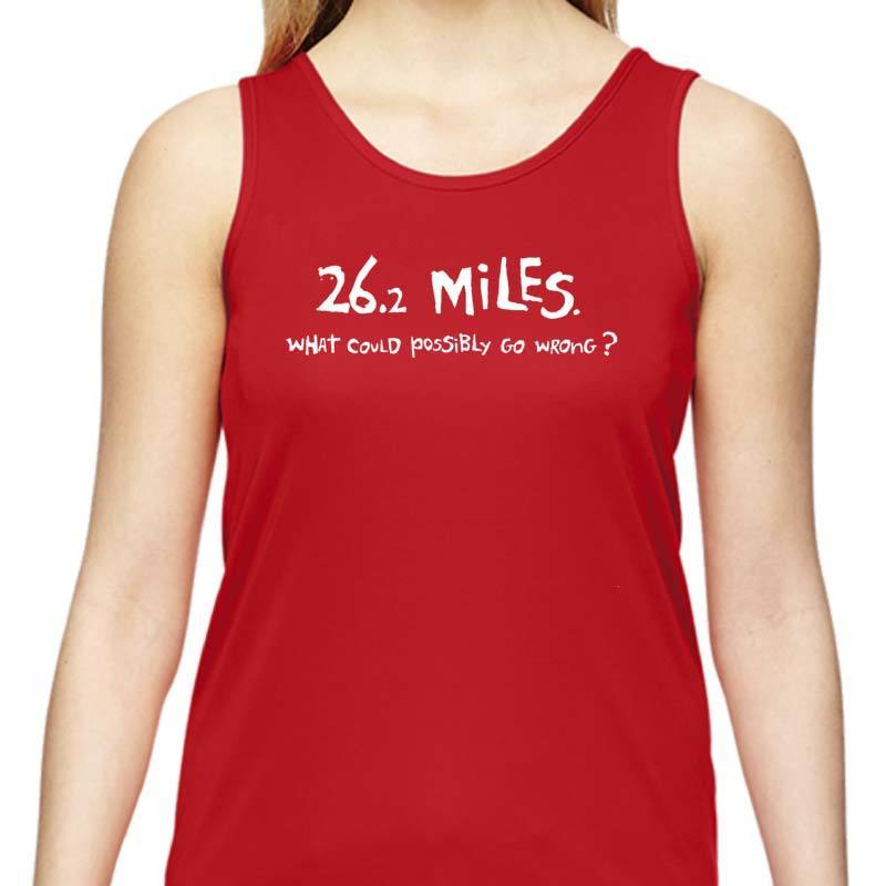 Ladies Sports Tech Tank Crew - "26.2 Miles:  What Could Possibly Go Wrong?"