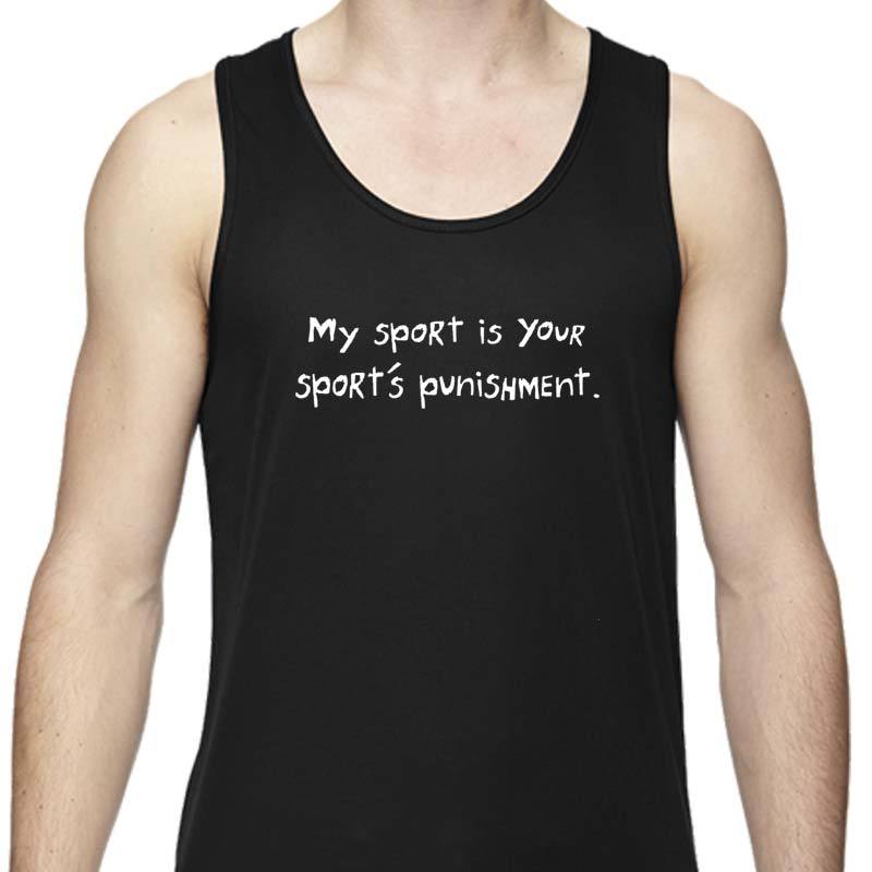 Men's Sports Tech Tank - "My Sport Is Your Sport's Punishment"